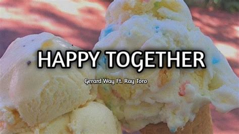 Gerard Way Ft Ray Toro Happy Together Lyrics Youtube