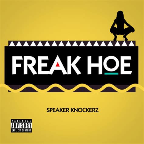 Speaker Knockerz Freak Hoe Lyrics Genius Lyrics