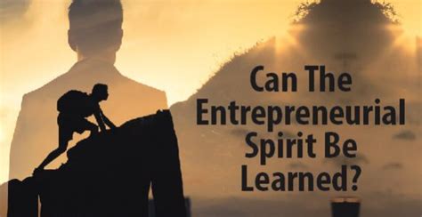 Can The Entrepreneurial Spirit Be Learned