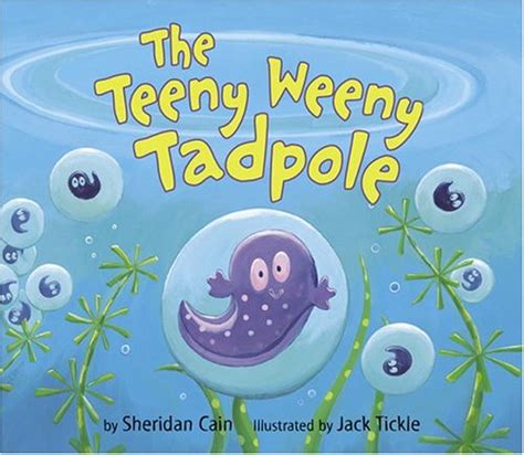 The Teeny Weeny Tadpole Sheridan Cain Jack Tickle 9781589250475