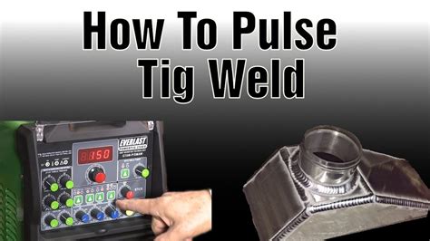 How To Pulse Tig Get A Better Looking Weld YouTube