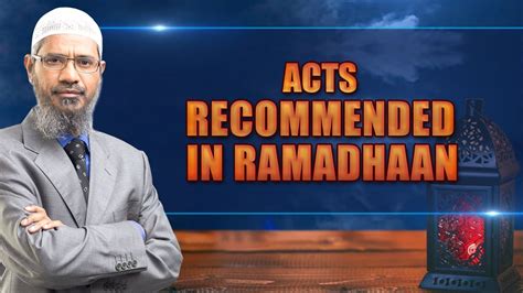 Dr zakir naik contact phone number is : Acts Recommended in Ramadhaan - Dr Zakir Naik - YouTube