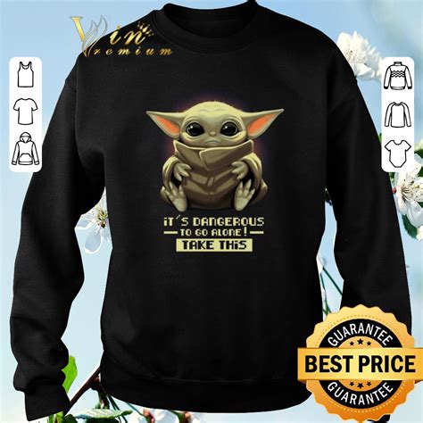 Hot Its Dangerous To Go Alone Take This Baby Yoda Shirt