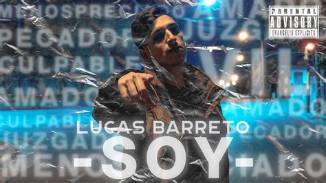Lucas Barreto Soy Videoclip Oficial Youtube