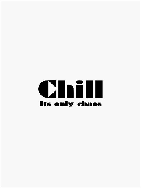 Chill Its Only Chaos Sticker For Sale By O Haas Redbubble