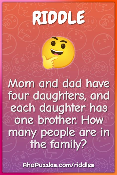 Mom And Dad Have Four Daughters And Each Daughter Has One Brother Riddle And Answer Aha