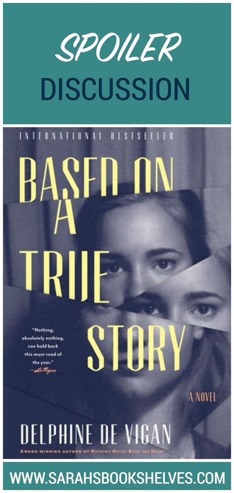 Based On A True Story By Delphine De Vigan Spoiler Discussion Is The Story Real Or Fiction Or