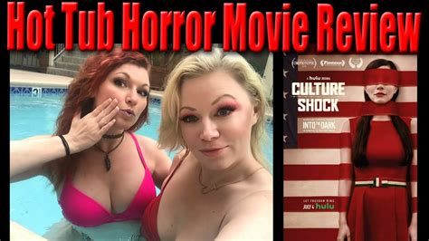 Culture Shock Hot Tub Horror Movie Review Scream Queen Stream Youtube