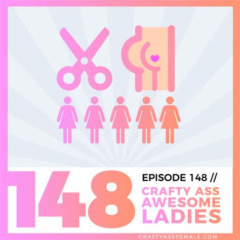 crafty ass female episode 148 crafty ass awesome ladies