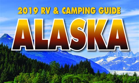 The 2019 Alaska Rv And Camping Guide Is Now Available Rvwest