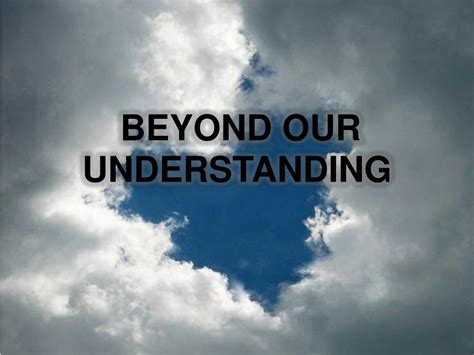 PPT - BEYOND OUR UNDERSTANDING PowerPoint Presentation, free download - ID:1789807