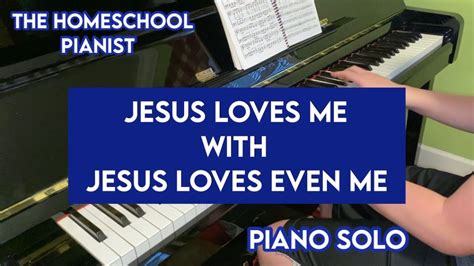 Jesus Loves Mejesus Loves Even Me—piano Solo Youtube