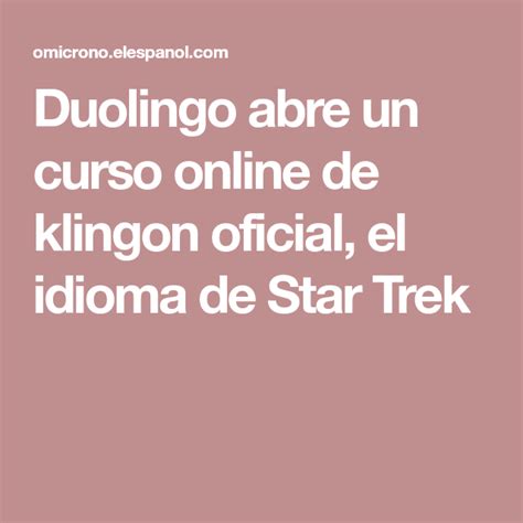 Duolingo Abre Un Curso Online De Klingon Oficial El Idioma De Star