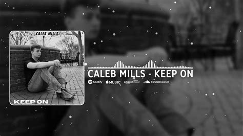 Caleb Mills Keep On Official Audio Youtube