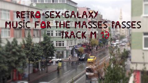 Retrosexgalaxy Music For The Masses Passes Track M 13 Youtube