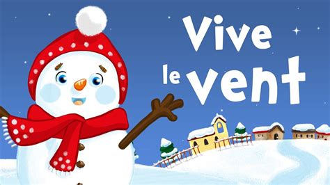 Vive Le Vent Vive Le Vent Vive Le Vent Dhiver Chanson De Noël Avec