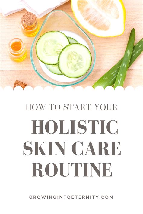 How To Start Your Holistic Skin Care Routine Growing Into Eternity