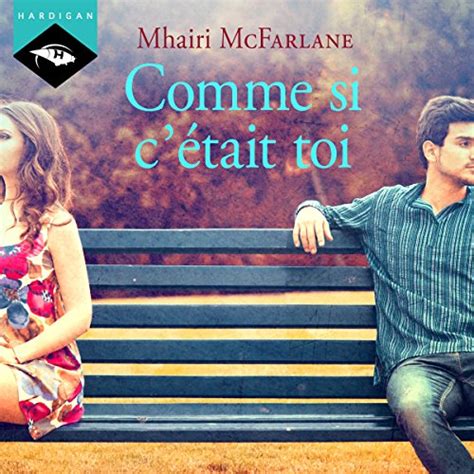 comme si c était toi by mhairi mcfarlane audiobook au