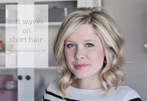 Soft Waves On Short Hair The Small Things Blog Bloglovin