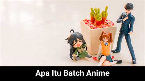 Apa Itu Batch Anime Berikut Penjelasan Lengkapnya