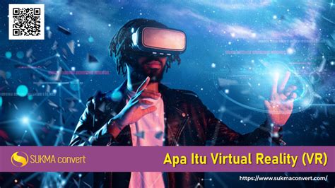 Apa Itu Virtual Reality Dan Kelebihan Juga Kekurangannya