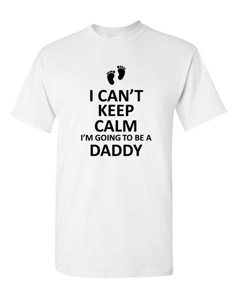Mens I Cant Keep Calm Im Going To Be A Daddy Shirt T Fathers Day Christmas Ebay