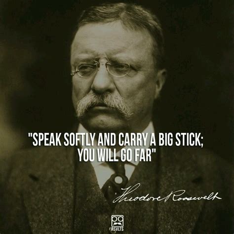 Carry A Big Stick Roosevelt Quotes Teddy Roosevelt Quotes Theodore
