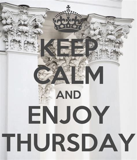 Keep Calm And Enjoy Thursday Keep Calm And Carry On Image Generator
