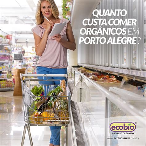 Quanto Custa Comer Orgânicos Em Porto Alegre Ecobio Loja De Produtos