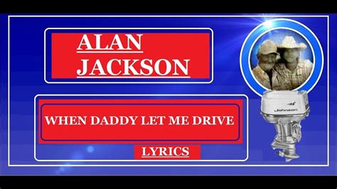 ⚓ Alan Jackson 🚘 Daddy Let Me Drive ~ Lyrics 🚤 Youtube