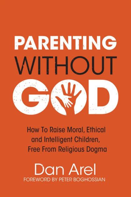 Parenting Without God How To Raise Moral Ethical And Intelligent