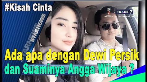 Ada Apa Dengan Dewi Persik Dan Suaminya Angga Wijaya Youtube