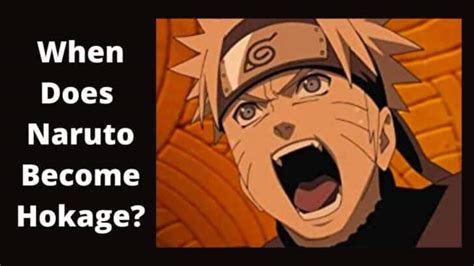 When Does Naruto Become Hokage Japan Truly