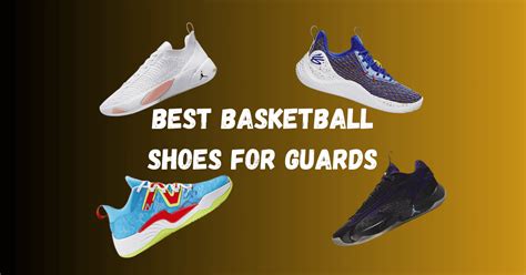 The 11 Best Basketball Shoes For Guards In 2023 Your Ultimate Guide