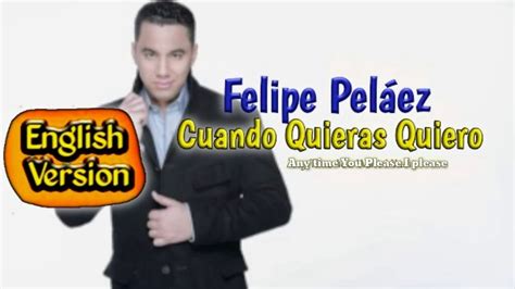 Cuando Quieras Quiero En Inglés Felipe Peláez Youtube