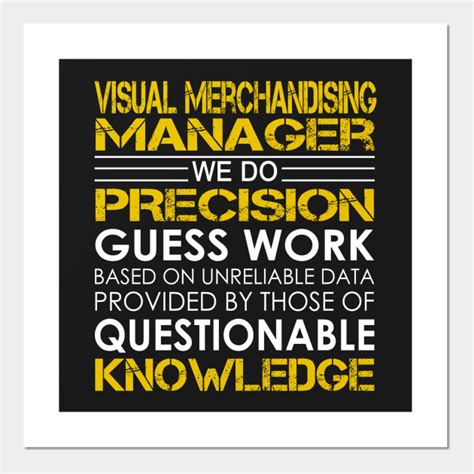 Merchandiser, head of merchandising and visual identity, online the visual merchandiser is responsible for the visual identity of a brand or one or several stores. Visual Merchandising Manager We Do Precision Guess Work - Visual Merchandising Manager - Posters ...