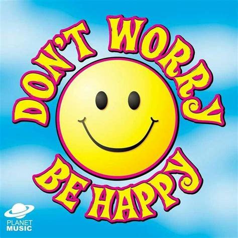 Don T Worry Be Happy Smiley Happy Smiley Face Smiley Emoji