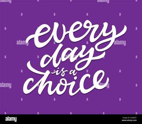 Every Day Is A Choice Vector Brush Lettering Stock Vector Image And Art