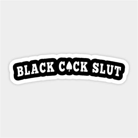 Black Cock Slut Hotwife Sticker Teepublic