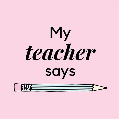 My Teacher Says
