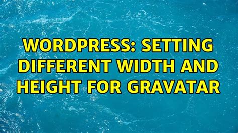 Wordpress Setting Different Width And Height For Gravatar 3 Solutions
