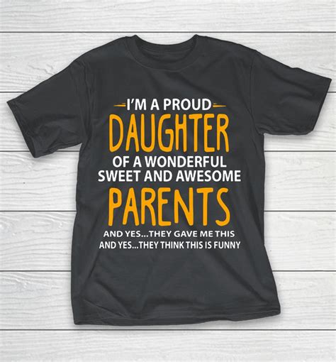 Im A Proud Daughter Of Wonderful Sweet And Awesome Parents Shirts