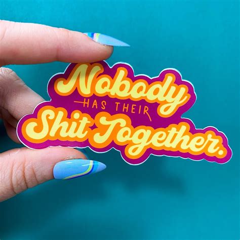 Nobody Has Their Shit Together Sticker Shit Stickers Fun Etsy