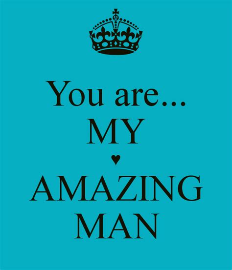 You Are An Amazing Man Quotes Quotesgram