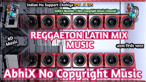 reggaeton latin 8d mix background music abhix no copyright music royalty free music ncs release