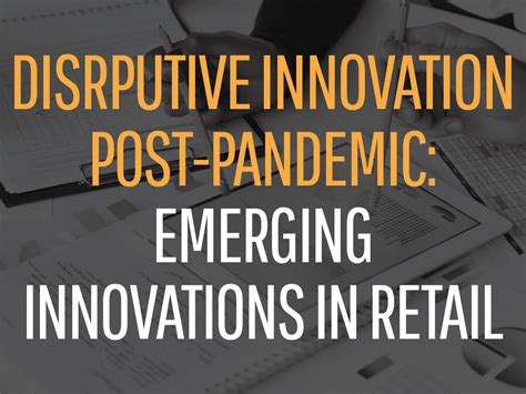 Disruptive Innovation Post Pandemic Emerging Innovations In Retail