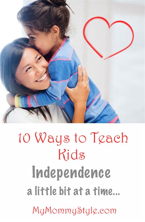 Ten Ways To Teach Kids Independence My Mommy Style