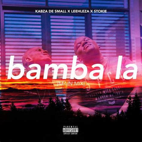 Kabza De Small Feat Leehleza And Stokie Bamba La Main Mix