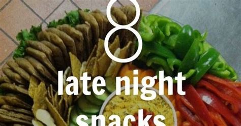 Late Night Snacks That Wont Make You Gain Weight Healthy Snack Recipes Update