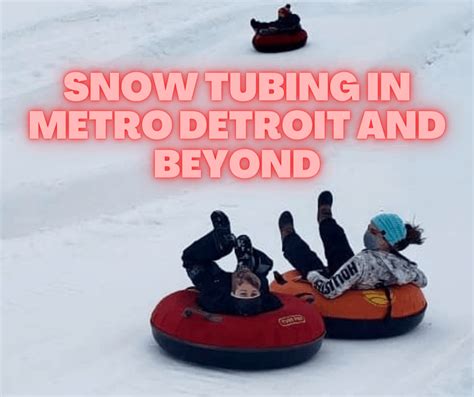 Snow Tubing In Metro Detroit And Beyond